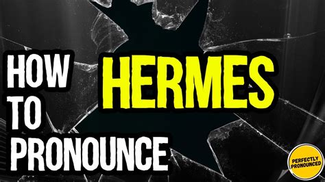 hermes pronunciation audio|correct pronunciation of hermes.